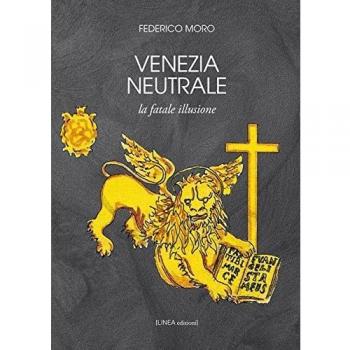 Venezia neutrale. La fatale illusione