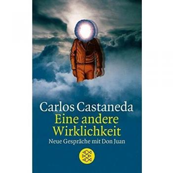 Carlos Castaneda Eine Andere Wirklichkeit: Neue Gespräche Mit Don Juan