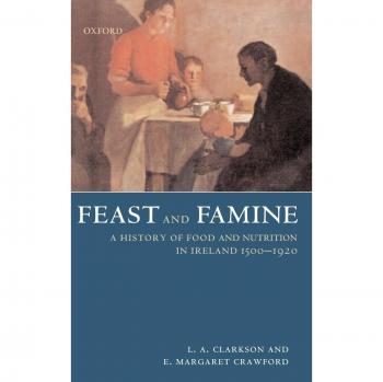 Feast and Famine : A History of Food in Ireland 1500-1920