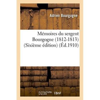 Mémoires du sergent Bourgogne (1812-1813) (Sixième édition)