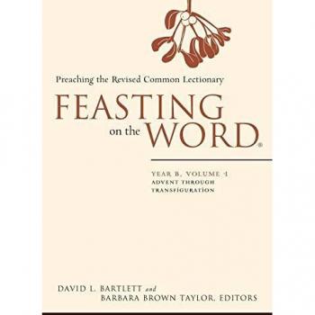 Feasting on the Word: Year B, Volume 1: Advent Through Transfiguration