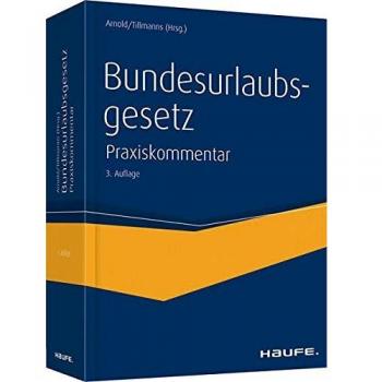 Bundesurlaubsgesetz: Der aktuellste Praxiskommentar zum Bundesurlaubsgesetz