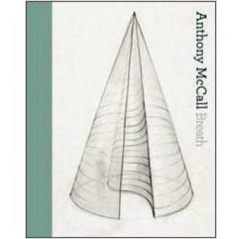 Anthony McCall. Breath [The vertical works]. Ediz italiana e inglese