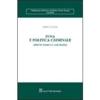 Pena e politica criminale. Aspetti teorici e casi pratici