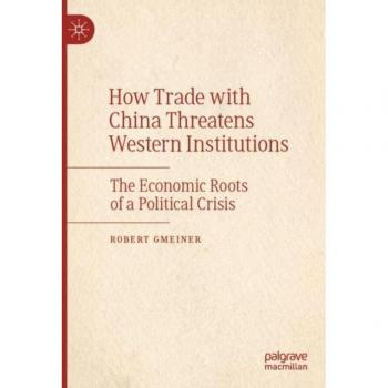 How Trade with China Threatens Western Institutions: The Economic Roots of a Political Crisis