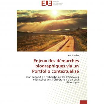 Enjeux des démarches biographiques via un Portfolio contextualisé: D’un support de recherche sur les trajectoires migratoires vers l’élaboration d’un outil didactique (Omn.Univ.Europ.)