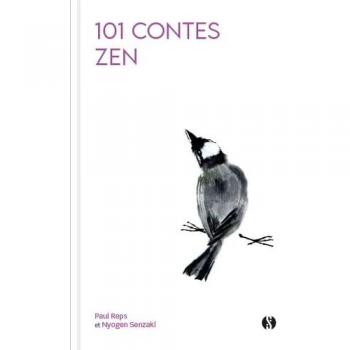 101 Contes Zen: Histoires Des Plus Grands Maîtres Chinois Et Japonais