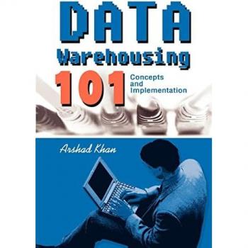 Khan, Arshad: Data Warehousing 101