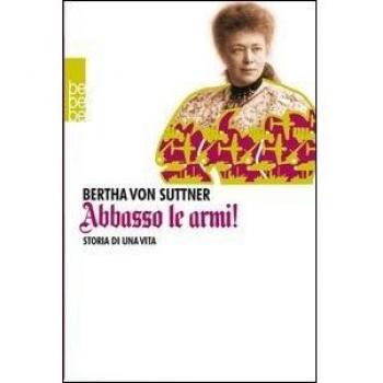 Abbasso le armi! Storia di una vita