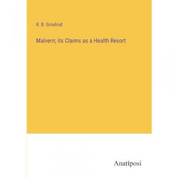 Malvern; its Claims as a Health Resort