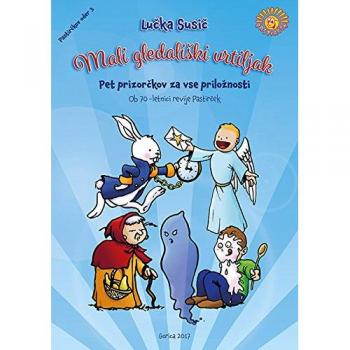 Mali gledaliski vrtiljak. Pet prizorckov za vse priloznosti. Ob 70-letnici revije Pastircek. Ediz. illustrata