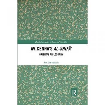 Avicenna's Al-Shif¿': Oriental Philosophy (Routledge Studies in Islamic Philosophy)