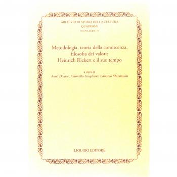 Metodologia, teoria della conoscenza, filosofia dei valori. Heinrich Rickert e il suo tempo