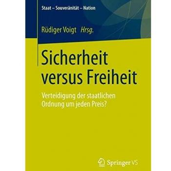 Sicherheit versus Freiheit: Verteidigung der Staatlichen Ordnung um jeden Preis?