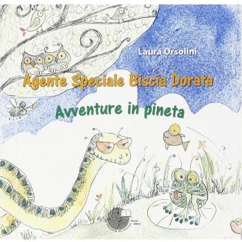 Agente speciale Biscia Dorata. Avventure in pineta