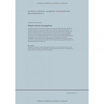 Illegale Internal Investigations: Strafrechtliche Grenzen unternehmensinterner Ermittlungen (Schriften zum deutschen, europäischen und internationalen Wirtschaftsstrafrecht)