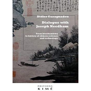 Dialogue with Joseph Needham : from biochemistry to history of chinese science and technology