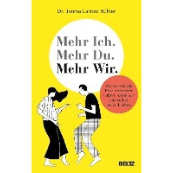 Mehr Ich. Mehr Du. Mehr Wir.: Warum wir als Paar intensiver lieben, wenn wir uns selbst verwirklichen