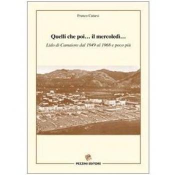 Quelli che poi... Il mercoledì... Lido di Camaiore dal 1949 al 1968 e poco più
