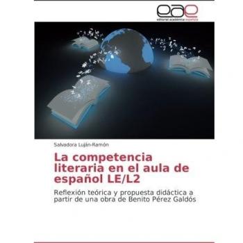 La competencia literaria en el aula de español LE/L2: Reflexión teórica y propuesta didáctica a partir de una obra de Benito Pérez Galdós