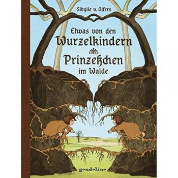 Olfers, Sibylle von Etwas Von Den Wurzelkindern / Prinzeßchen Im Walde