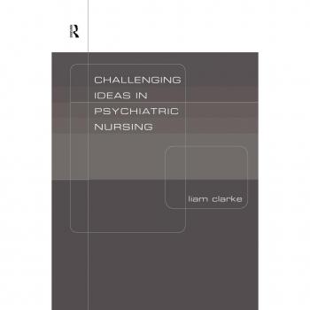 Challenging Ideas in Psychiatric Nursing by Liam Clarke