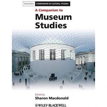 A Companion To Museum Studies (Blackwell Companions In Cultural Studies) (Paperback)