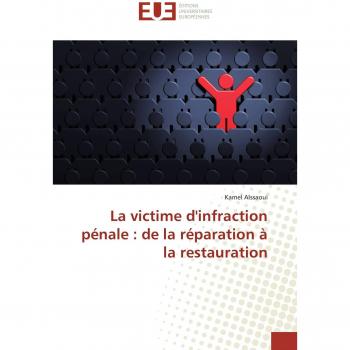 La victime d'infraction pénale : de la réparation à la restauration (Omn.Univ.Europ.)