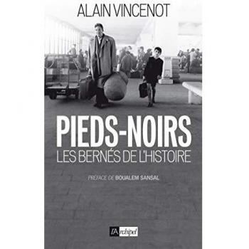 Pieds noirs, les bernés de l'histoire