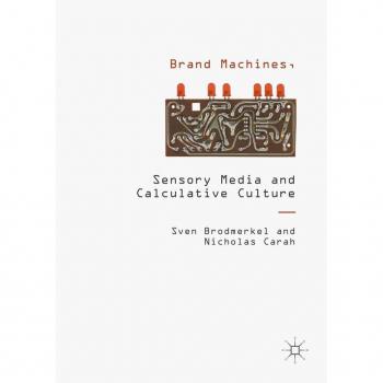 Brand Machines Sensory Media and Calculative Culture