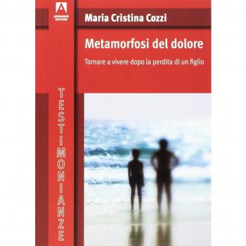 Metamorfosi del dolore. Tornare a vivere dopo la perdita di un figlio