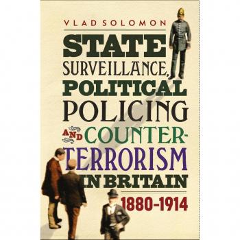 State Surveillance Political Policing and Counter-Terrorism in Britain