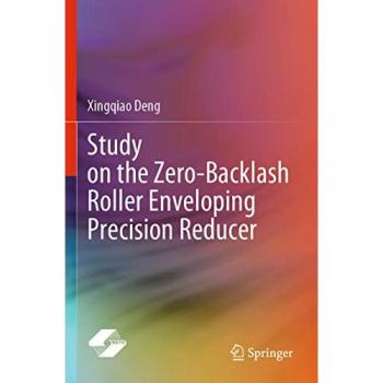 Study on the Zero-Backlash Roller Enveloping Precision Reducer