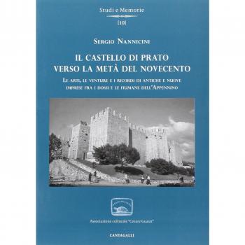 Il castello di Prato verso la metà del Novecento. Le arti, le venture e i ricordi di antiche e nuove imprese fra i dossi e le fiumane dell'Appennino