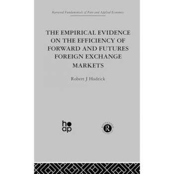 The Empirical Evidence on the Efficiency of Forward and Futures Foreign Exchange Markets (Fundamentals of Pure and Applied Economics. International Ec)