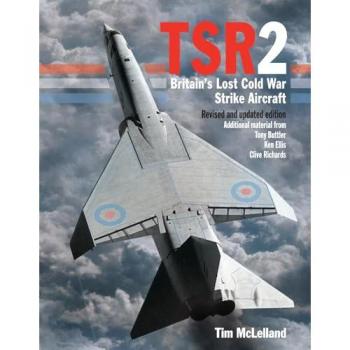 TSR2 : Britain's Lost Cold War Strike Aircraft: Revised and Updated Edition