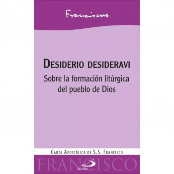 Desiderio desideravi: Carta apostólica sobre la formación litúrgica del pueblo de Dios (Tapa blanda).