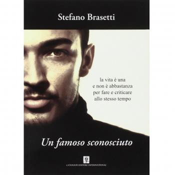 Un famoso sconosciuto. La vita è una e non è abbastanza per fare e criticare allo stesso tempo