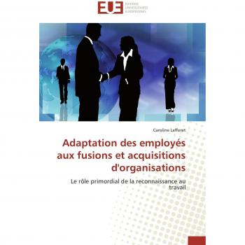 Adaptation des employés aux fusions et acquisitions d'organisations: Le rôle primordial de la reconnaissance au travail