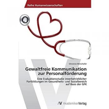 Gewaltfreie Kommunikation zur Personalförderung: Eine Evaluationsstudie innerbetrieblicher Fortbildungen im Gesundheits