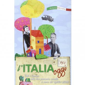 L'Italia oggi. Tutti i comuni nella loro pronunzia corretta e nome dei rispettivi abitanti