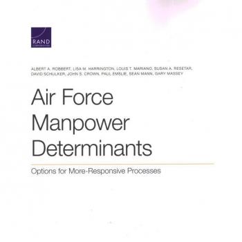 Air Force Manpower Determinants : Options for More-Responsive Processes