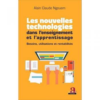 Les nouvelles technologies dans l'enseignement et l'apprentissage: Besoins, utilisations et rentabilités