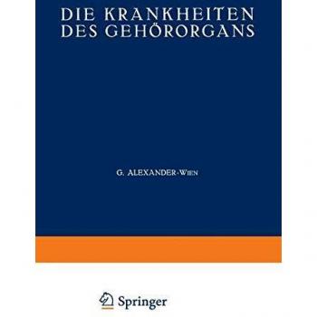 Die Krankheiten des Gehrorgans: Zweiter Teil Krankheiten des usseren, Mittleren und Inneren Ohres  Otosklerose  Tuberkulose  Syphilis  Tumoren ... mit Einschlu der Grenzgebiete
