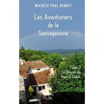 Les Aventuriers de la Sauvageonne: Tome 3: Le Dragon du Four à Chaux