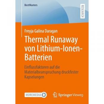Thermal Runaway von Lithium-Ionen-Batterien: Einflussfaktoren auf die Materialbeanspruchung druckfester Kapselungen (BestMasters)