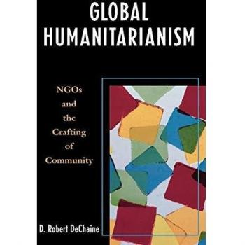 Global Humanitarianism by Robert D. DeChaine