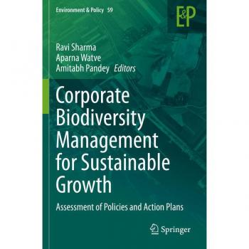 Corporate Biodiversity Management for Sustainable Growth: Assessment of Policies and Action Plans (Environment & Policy, Band 59)