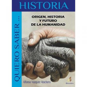 ORIGEN, HISTORIA Y FUTURO DE LA HUMANIDAD