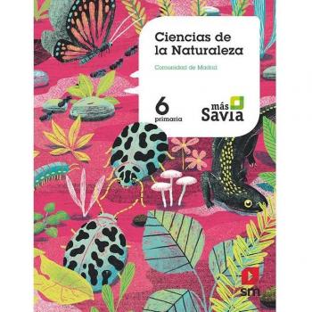 Ciencias de la naturaleza. 6 Primaria. Más Savia. Madrid (Tapa blanda).
